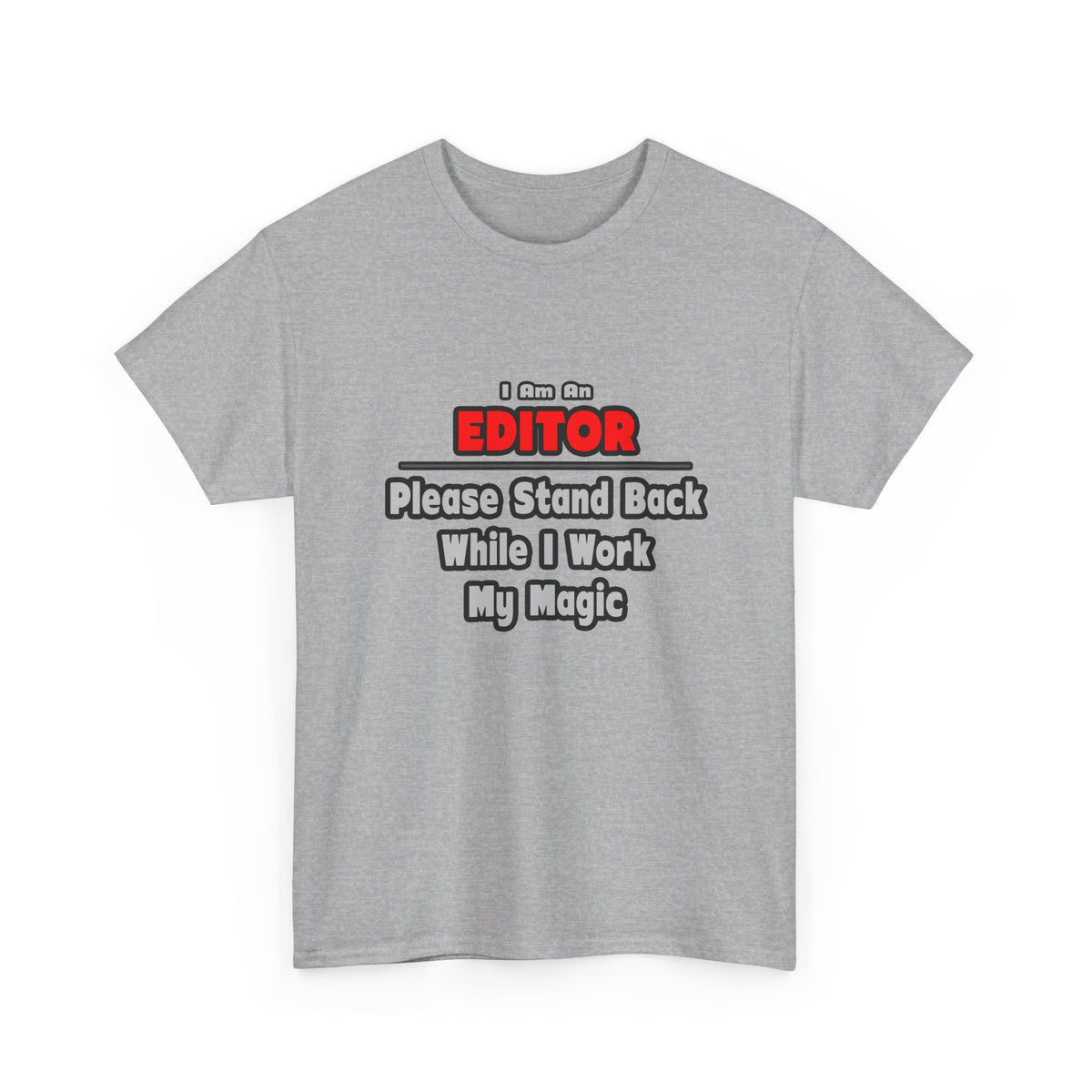 Editor ... Stand Back ... Work My Magic - Unisex Heavy Cotton Tee