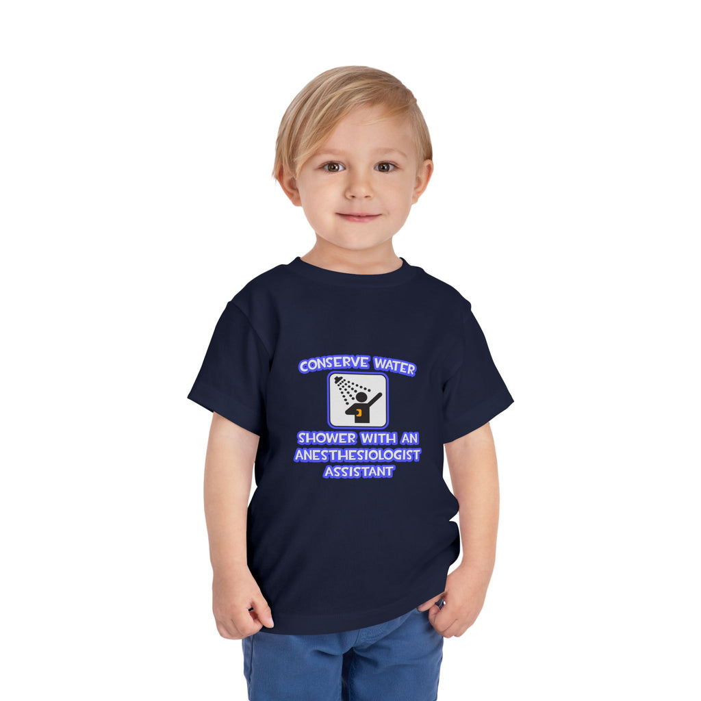 Conserve Water .. Shower With Anesthesiologist Asst - Toddler Short Sleeve Tee