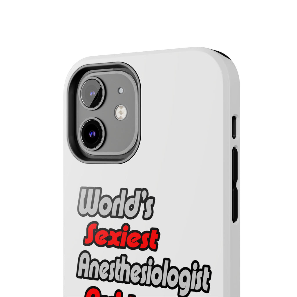 World's Sexiest Anesthesiologist Assistant - Tough Phone Cases
