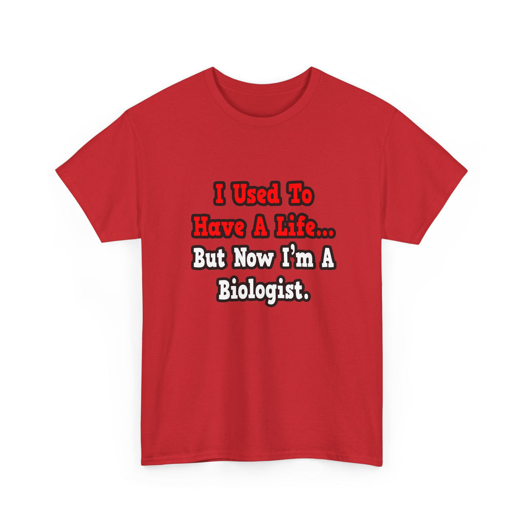 I Used to Have a Life...Biologist - Unisex Heavy Cotton Tee