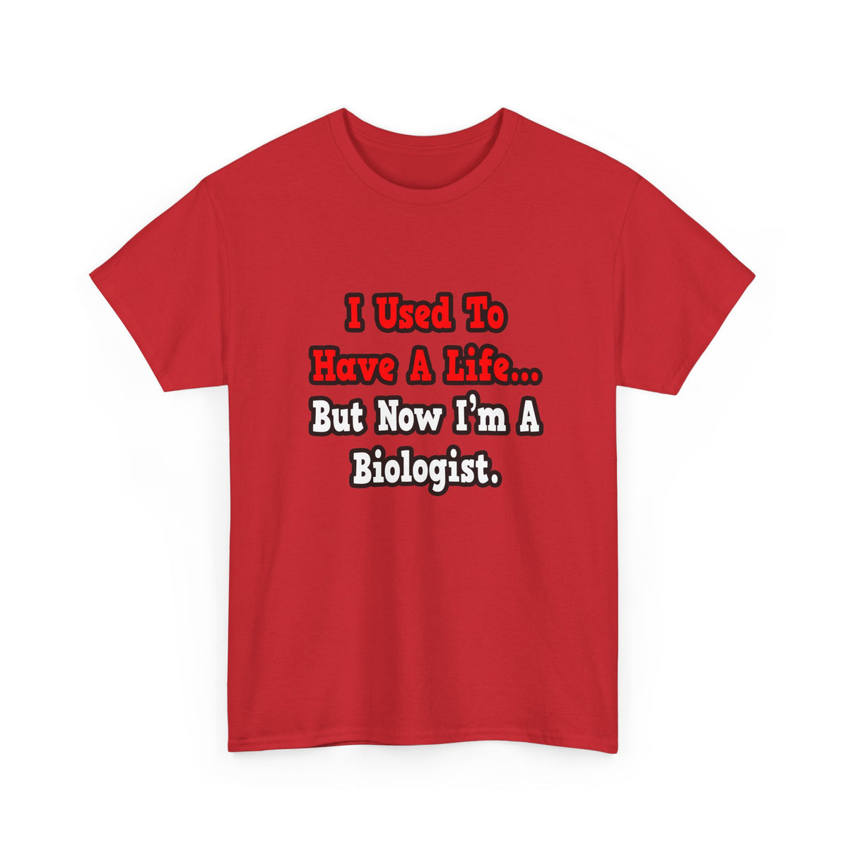 I Used to Have a Life...Biologist - Unisex Heavy Cotton Tee