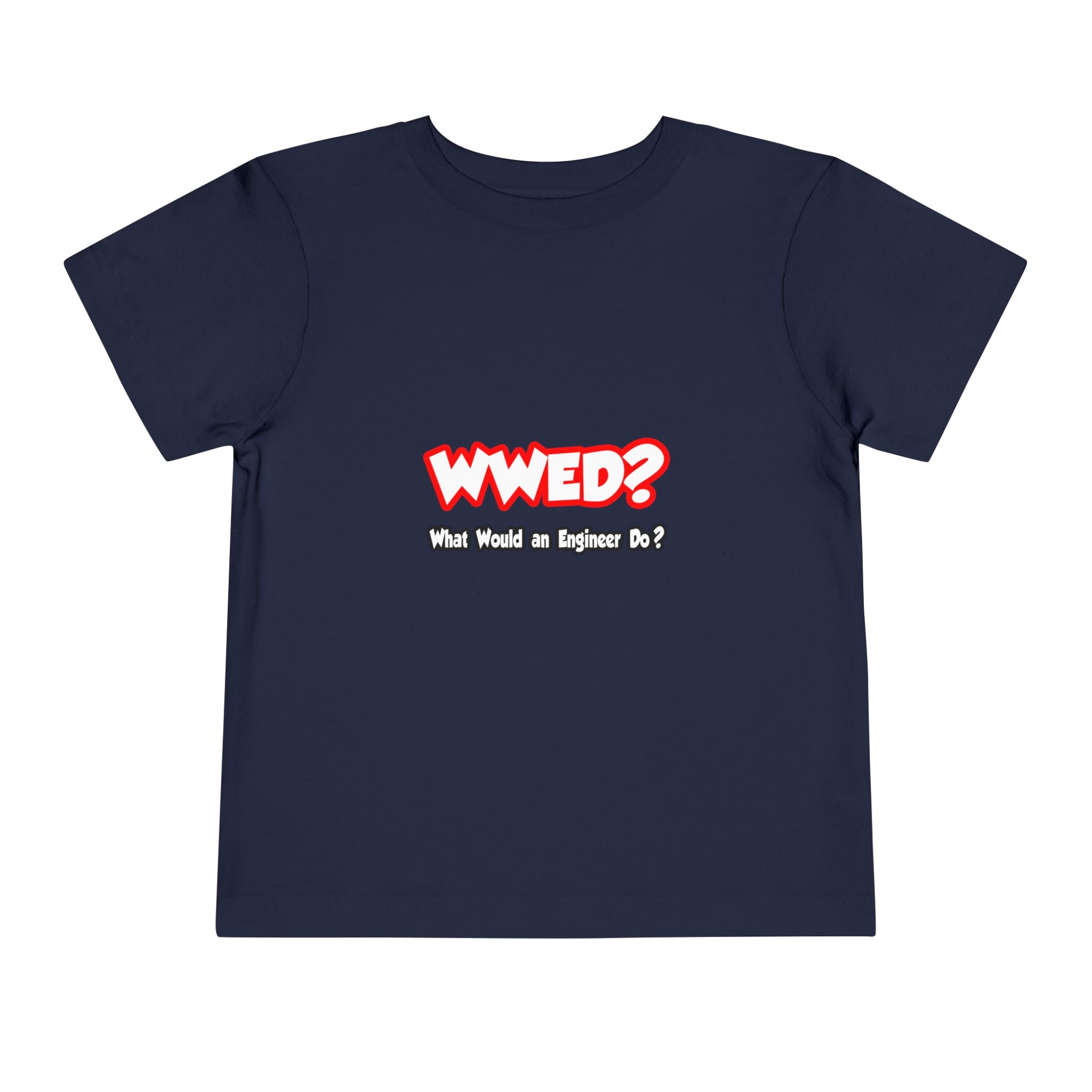 WWED...What Would an Engineer Do - Toddler Short Sleeve Tee