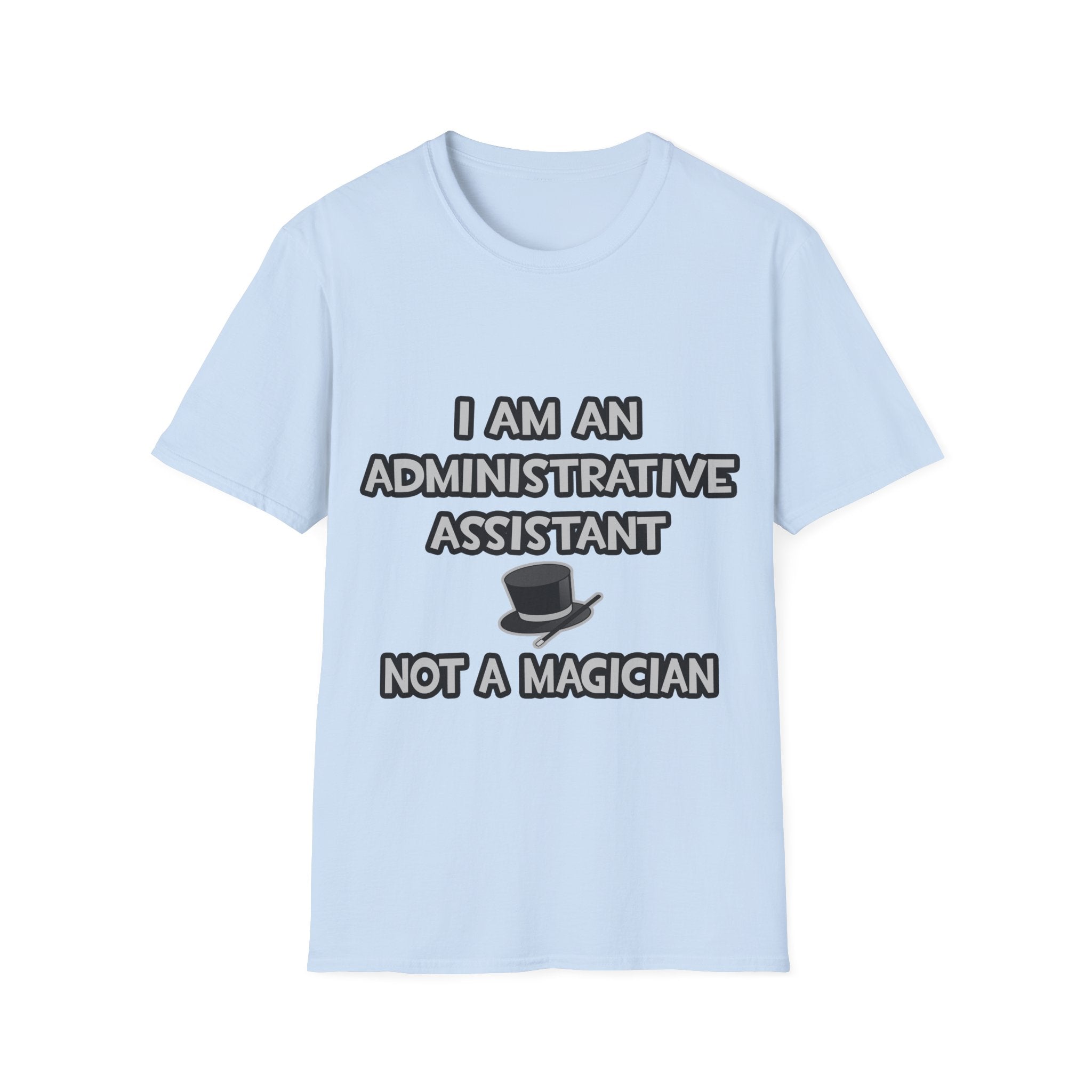 Administrative Asst... Not A Magician - Unisex Softstyle T-Shirt