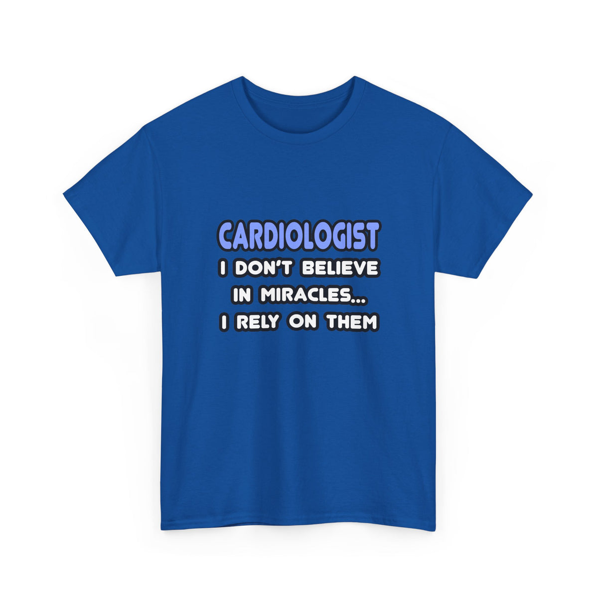 Miracles and Cardiologists - Unisex Heavy Cotton Tee