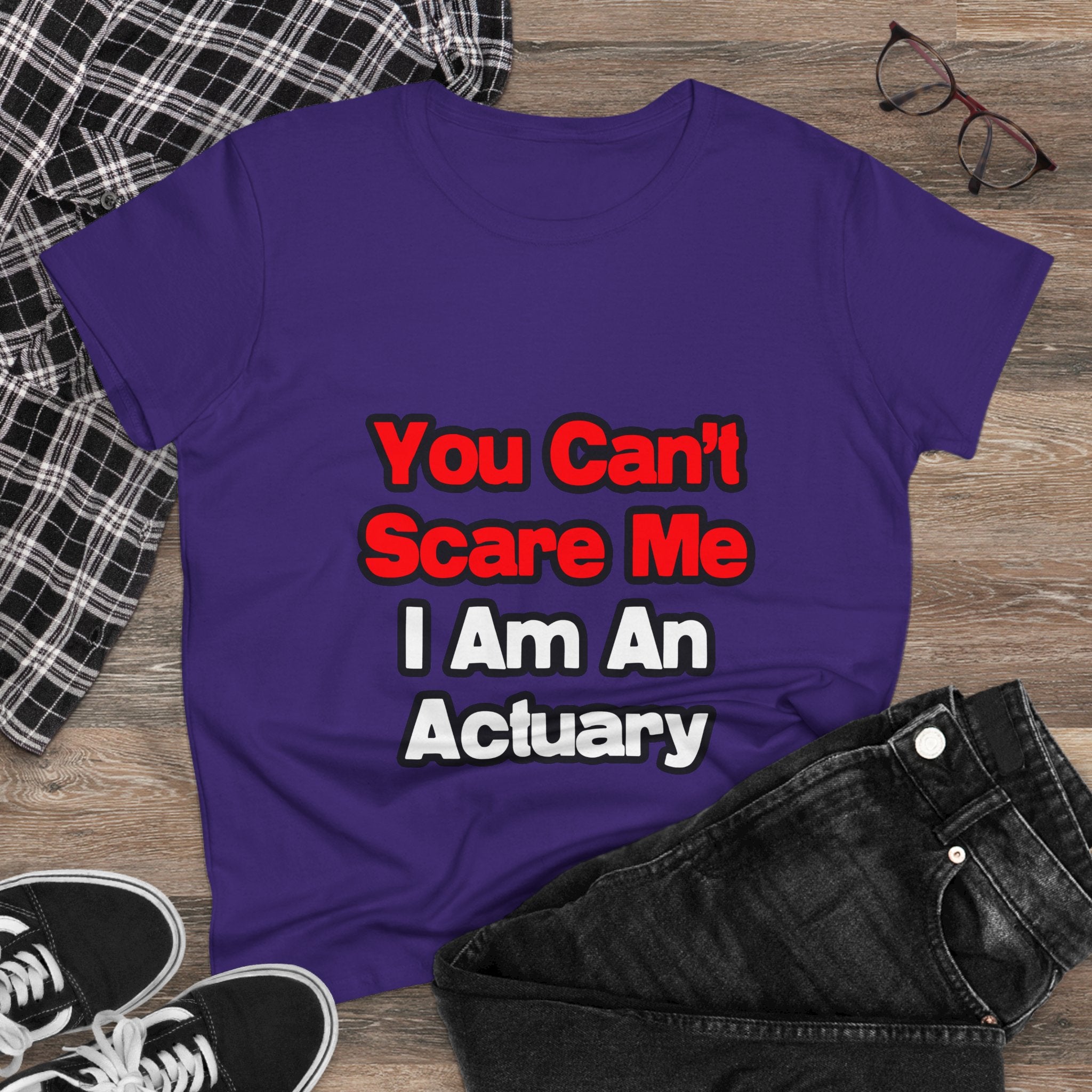 You Can't Scare Me...Actuary - Women's Midweight Cotton Tee