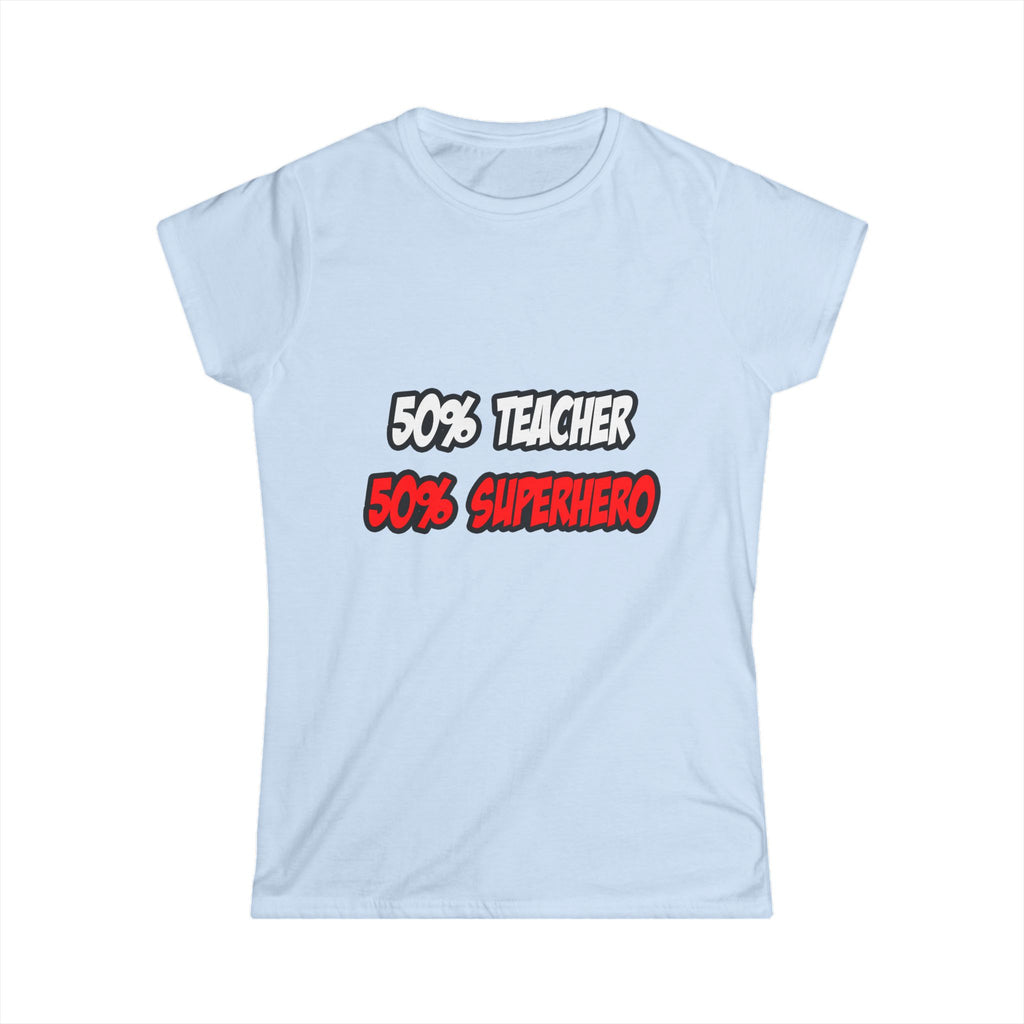 Half Teacher...Half Superhero - Women's Softstyle Tee