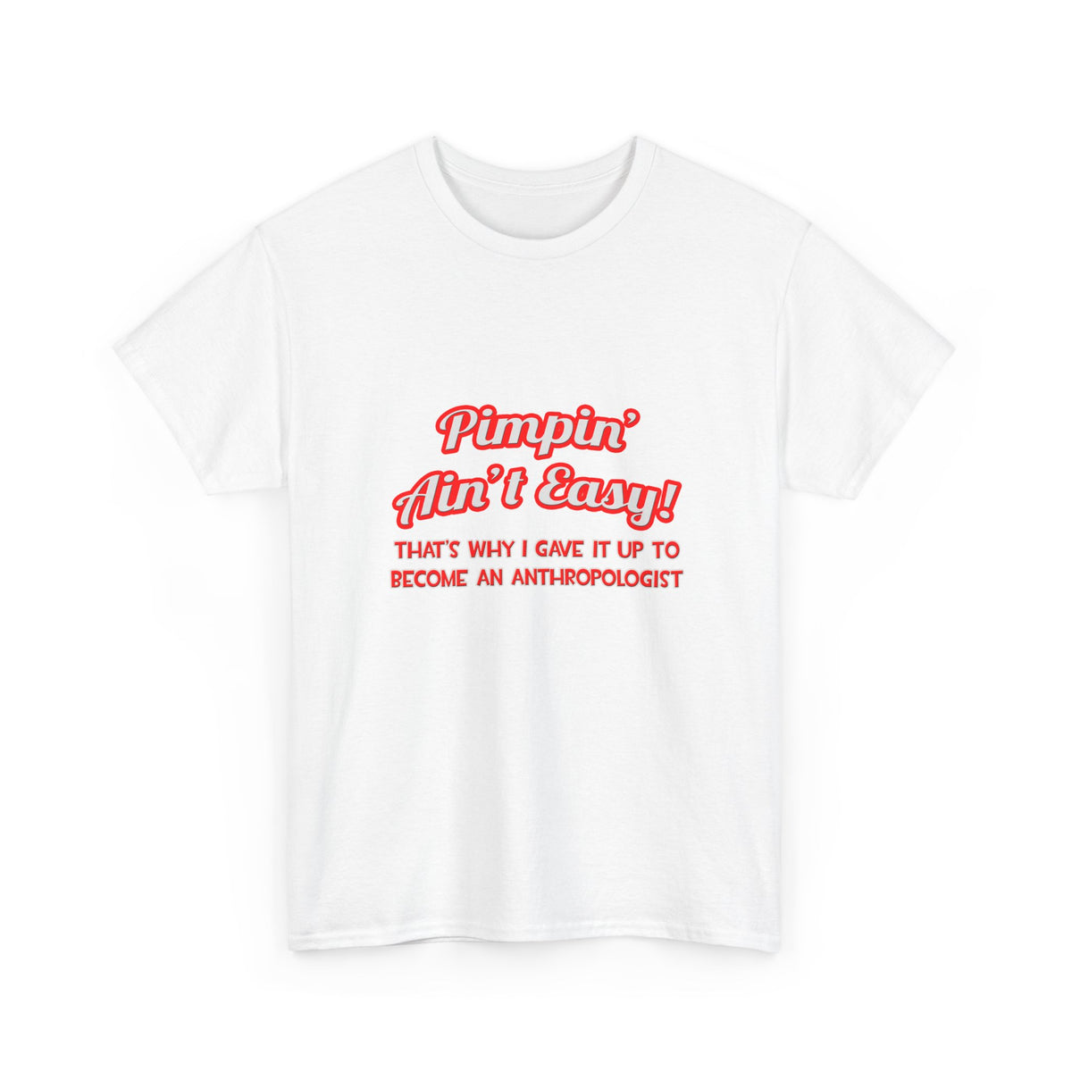 Pimpin' Ain't Easy .. Anthropologist - Unisex Heavy Cotton Tee