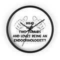 Two Thumbs and Loves Being an Endocrinologist - Wall Clock