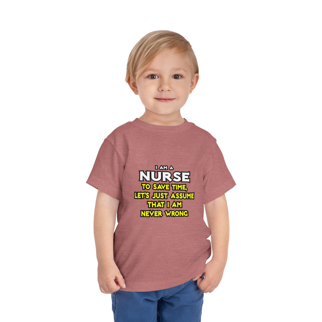 Nurse...Assume I Am Never Wrong - Toddler Short Sleeve Tee