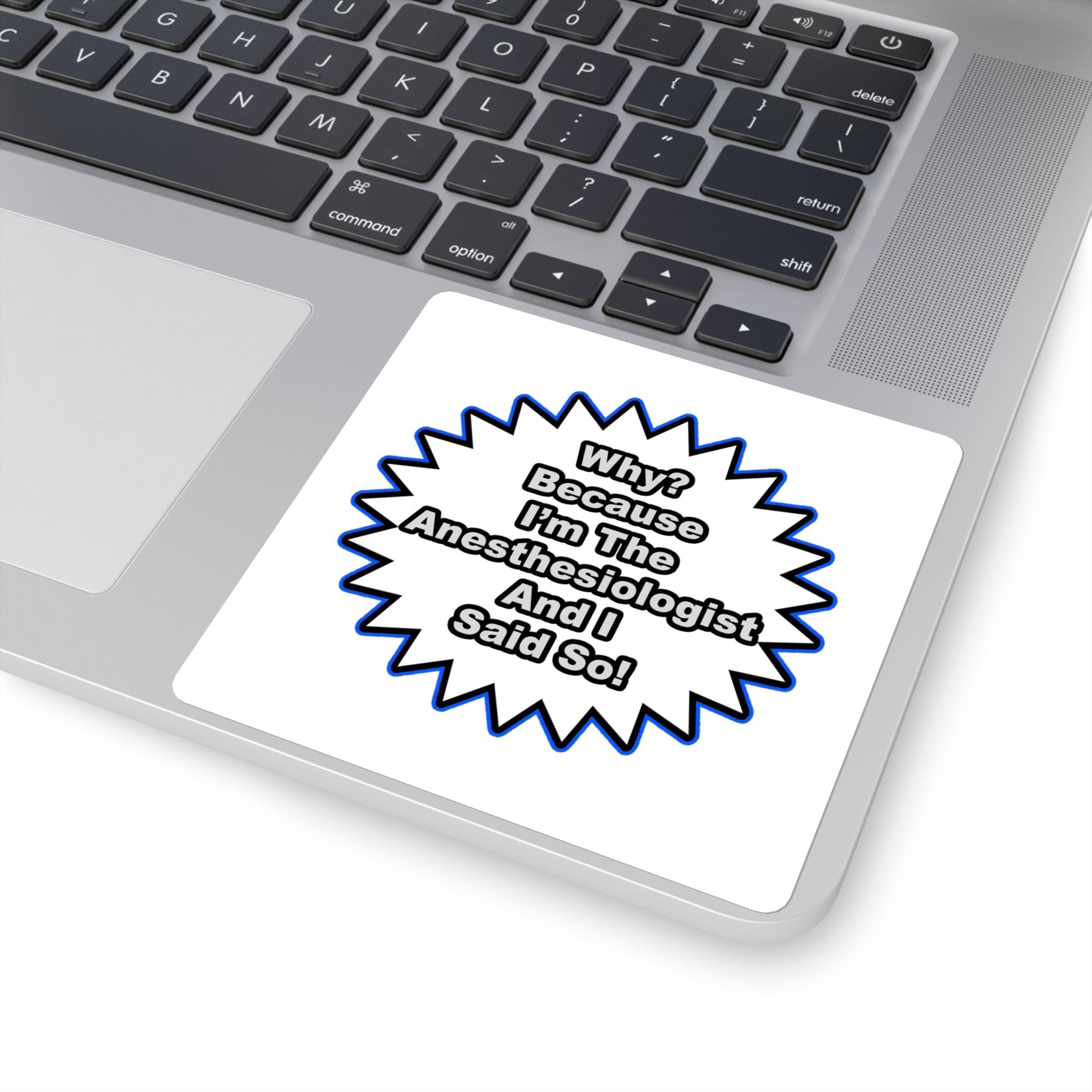 Anesthesiologist...Because I Said So - Square Stickers