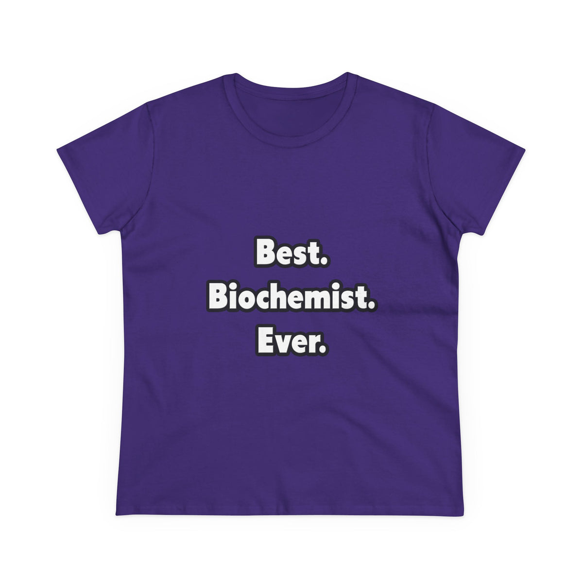 Best. Biochemist. Ever - Women's Midweight Cotton Tee