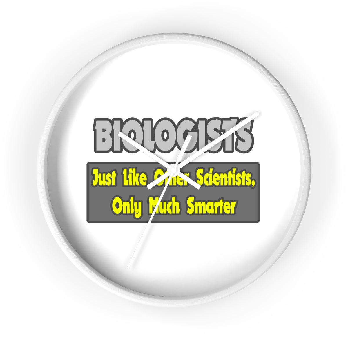 Biologists...Smarter - Wall Clock