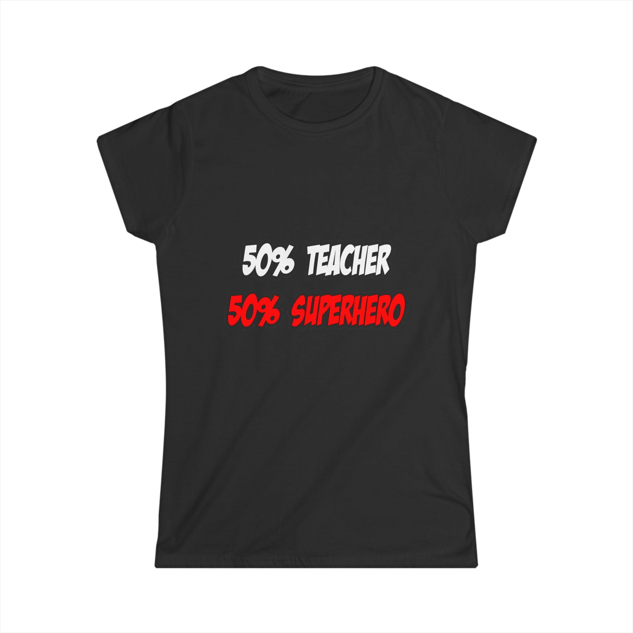 Half Teacher...Half Superhero - Women's Softstyle Tee