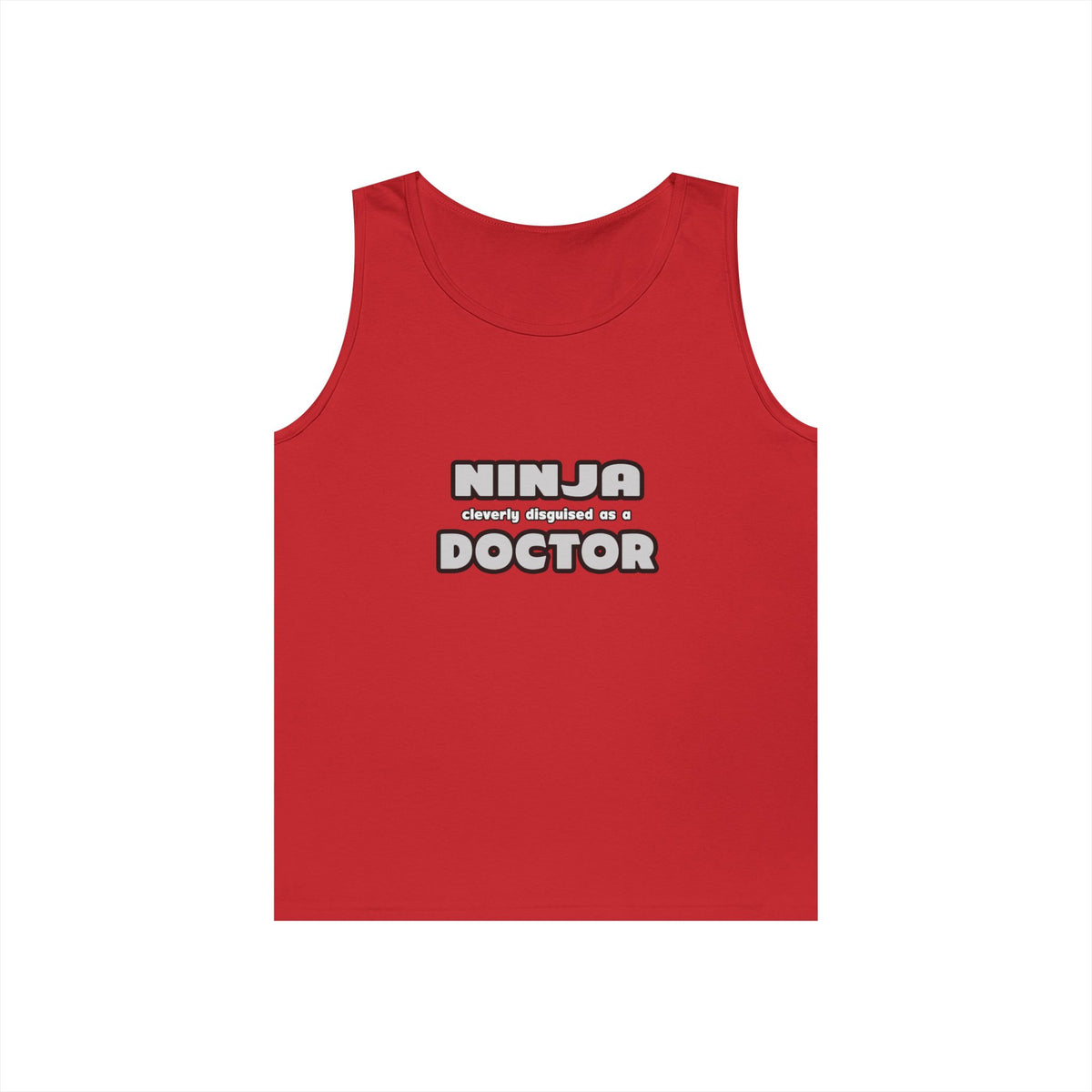 Ninja Cleverly Disguised As A Doctor - Unisex Heavy Cotton Tank Top