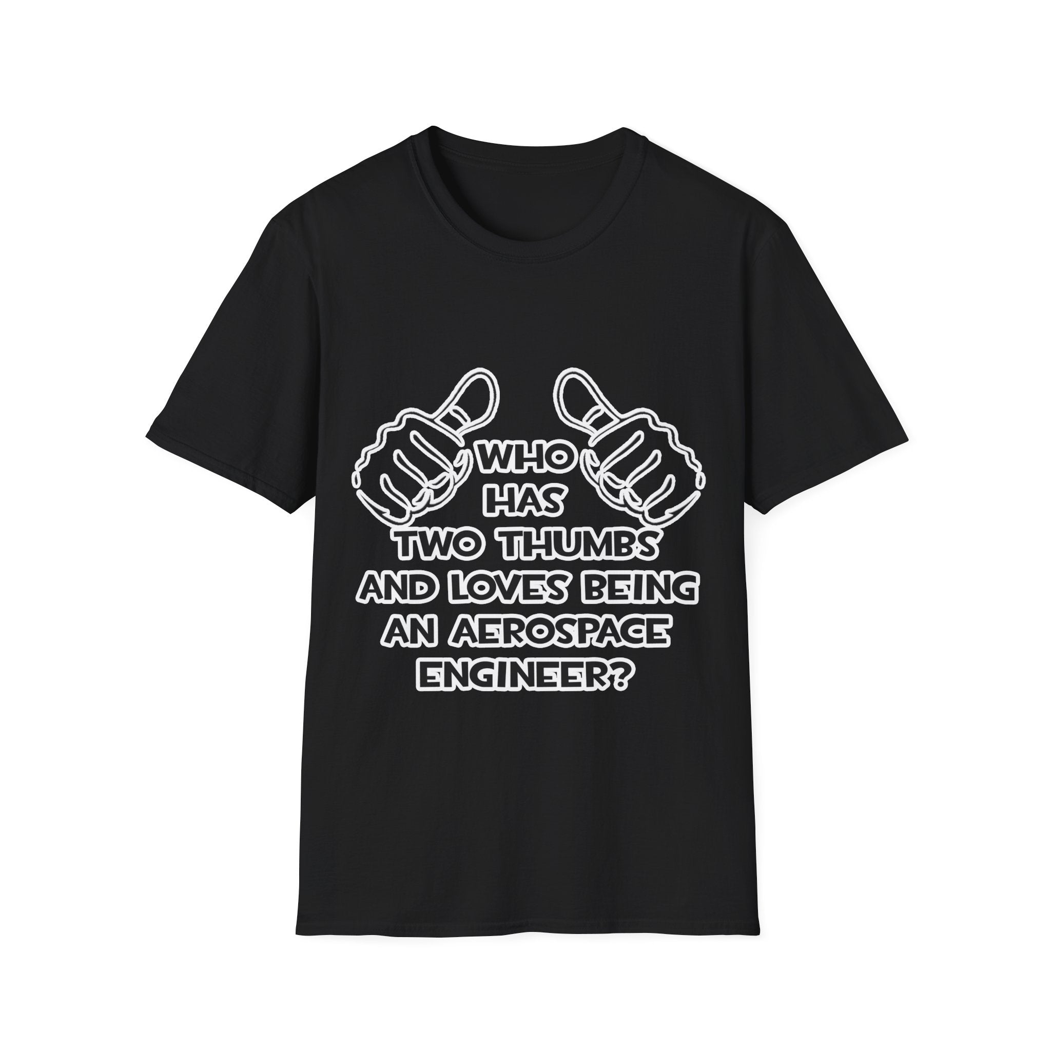 Two Thumbs...Aerospace Engineer - Unisex Softstyle T-Shirt