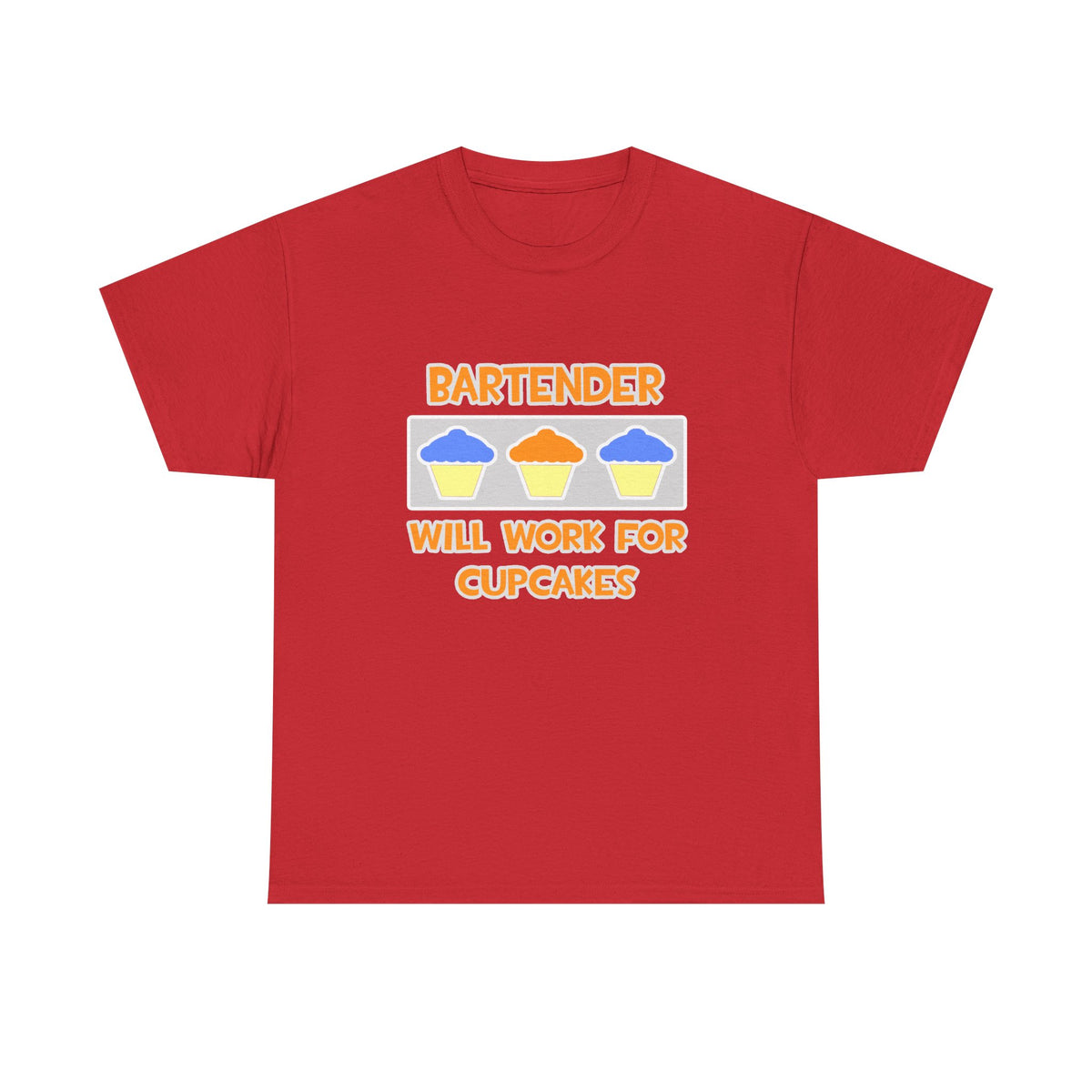 Bartender ... Will Work For Cupcakes - Unisex Heavy Cotton Tee