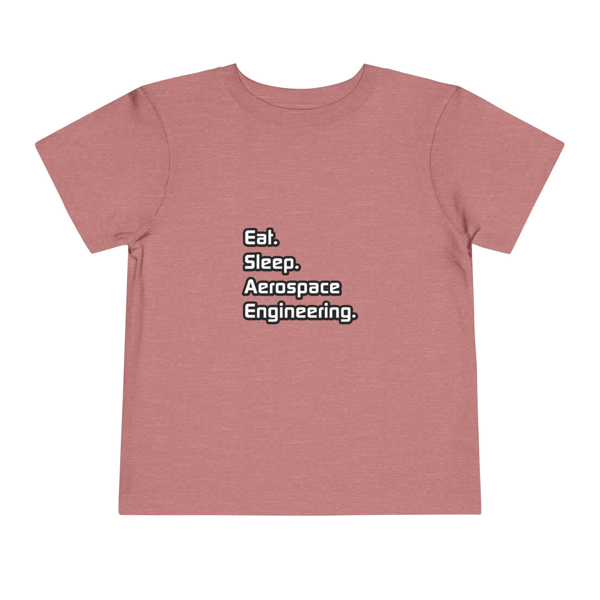 Eat. Sleep. Aerospace Engineering - Toddler Short Sleeve Tee