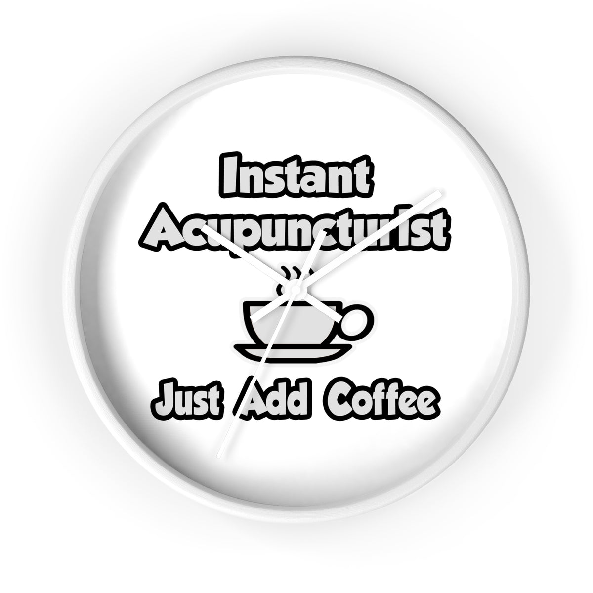 Instant Acupuncturist .. Just Add Coffee - Wall Clock