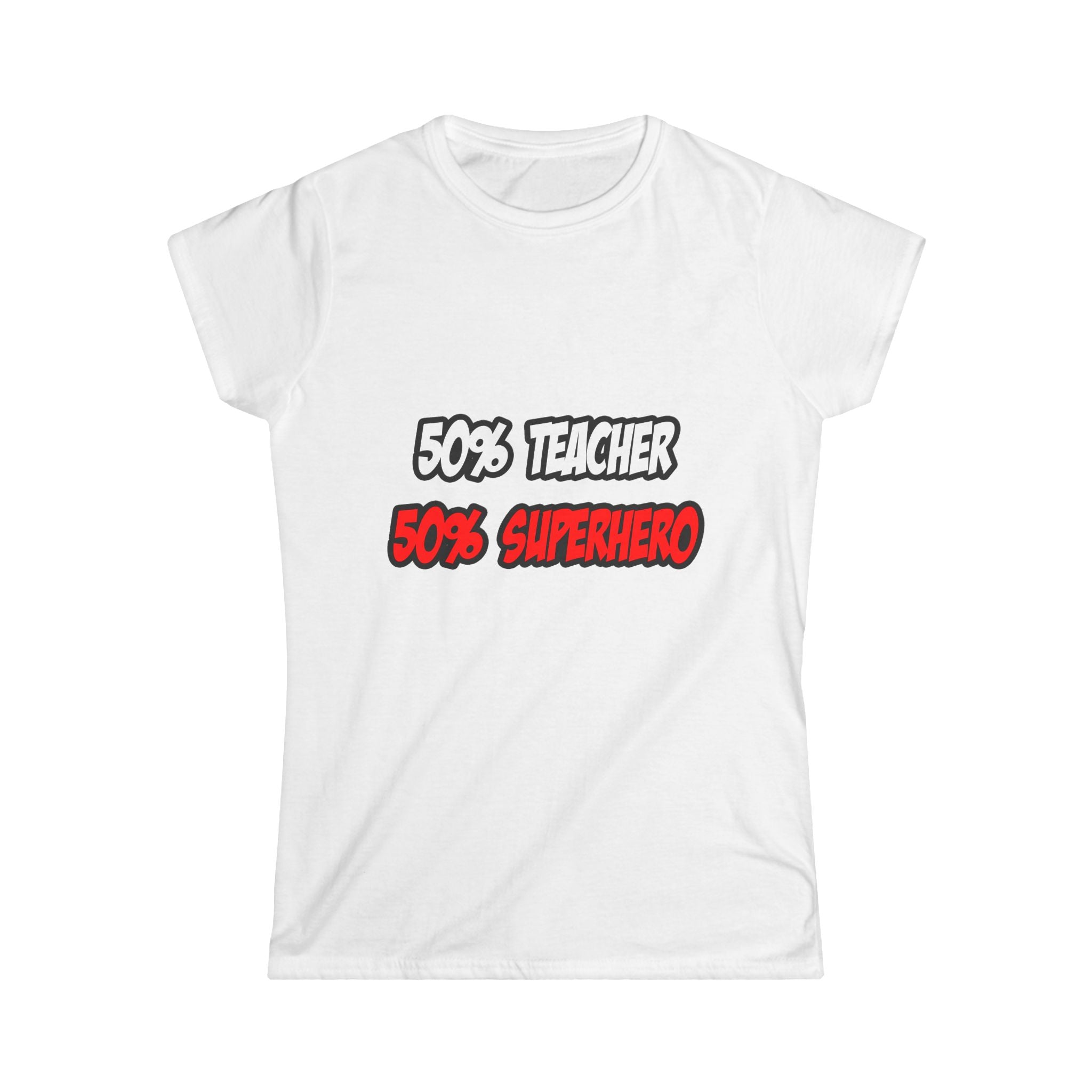Half Teacher...Half Superhero - Women's Softstyle Tee