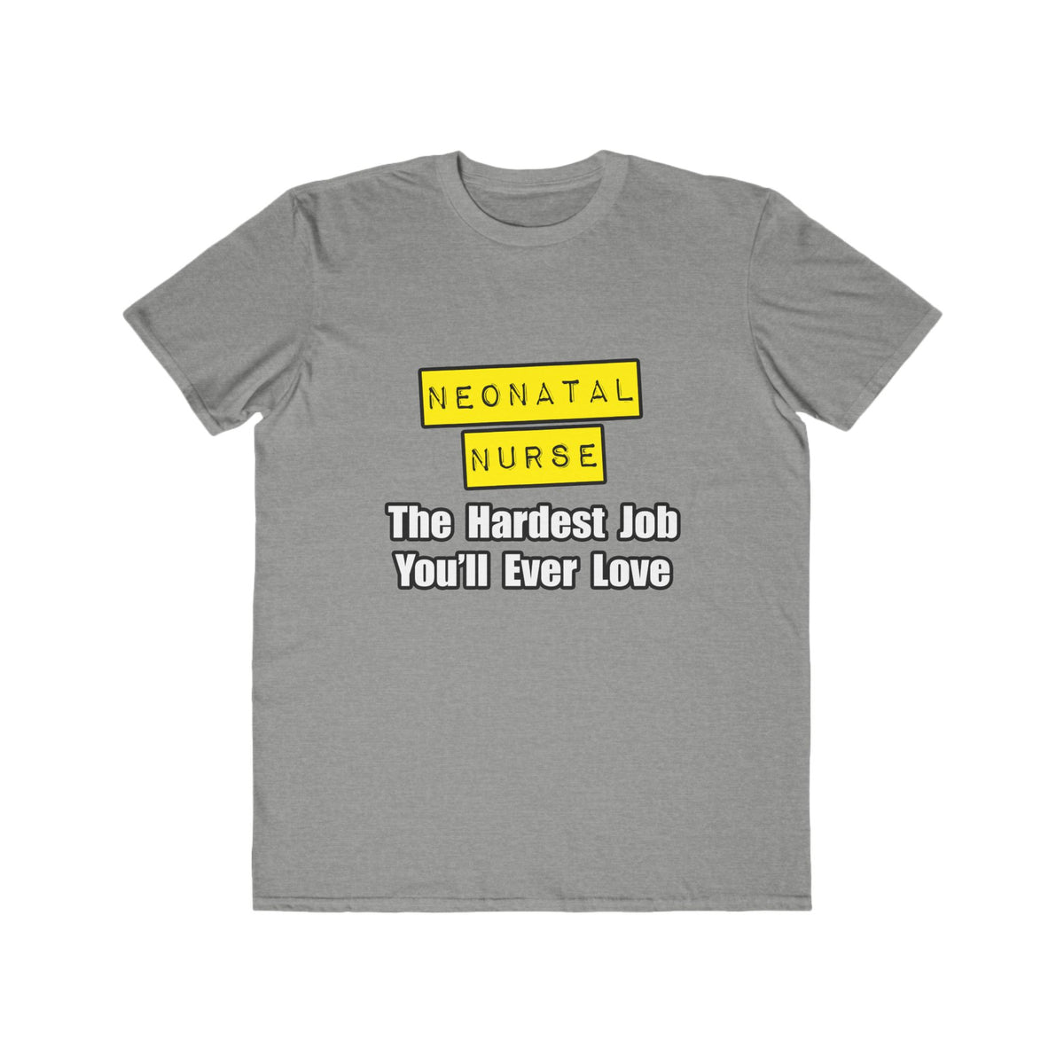 Neonatal Nurse...Hardest Job You'll Ever Love - Men's Lightweight Fashion Tee