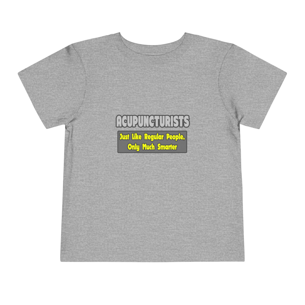 Acupuncturists .. Smarter - Toddler Short Sleeve Tee