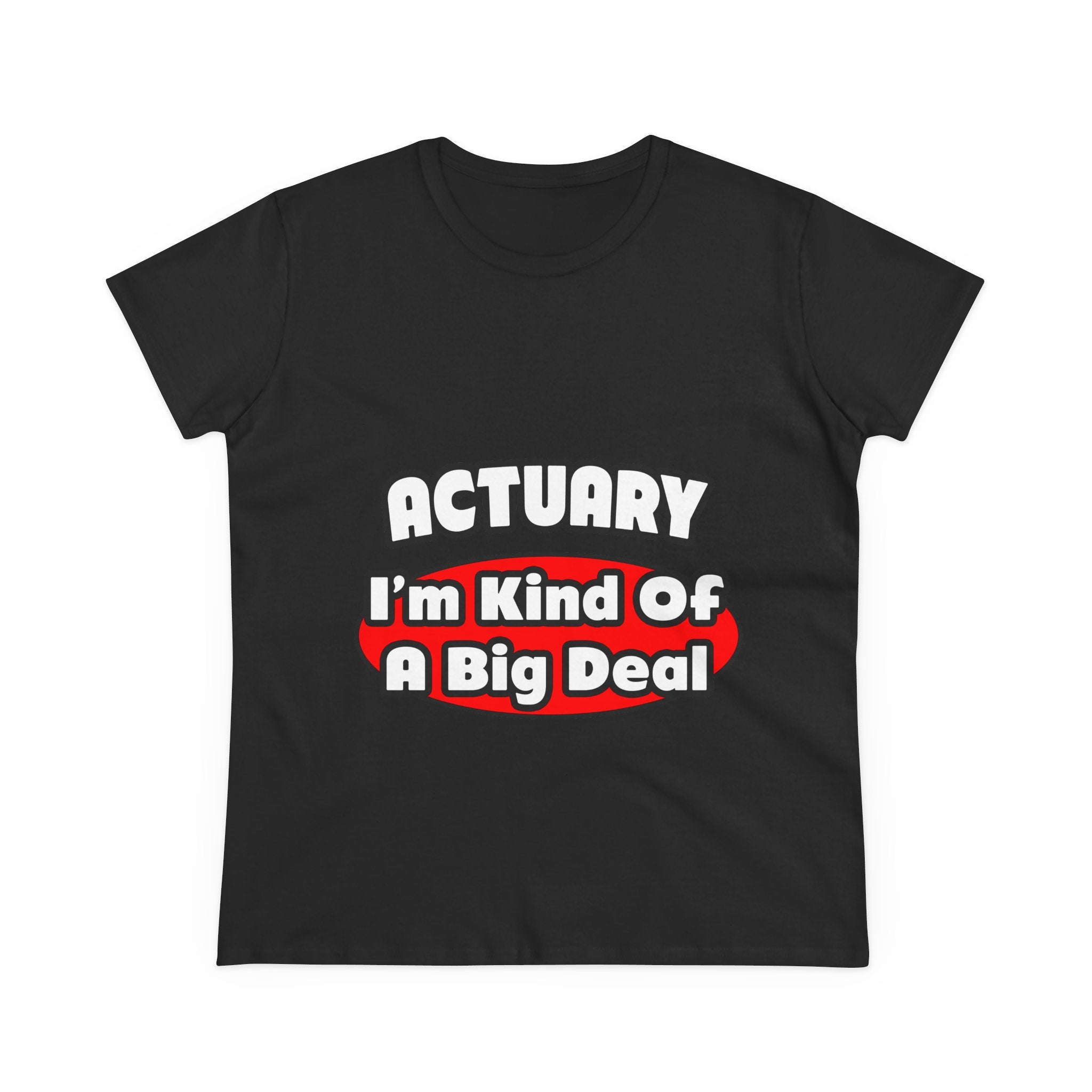 Actuary...Big Deal (2) - Women's Midweight Cotton Tee