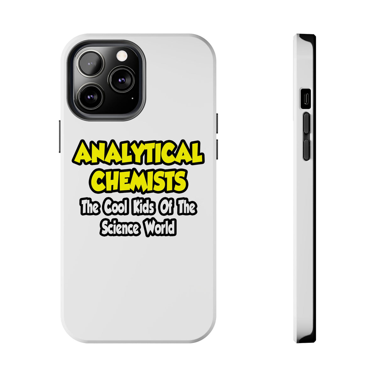 Analytical Chemists...Cool Kids Science World - Tough Phone Cases