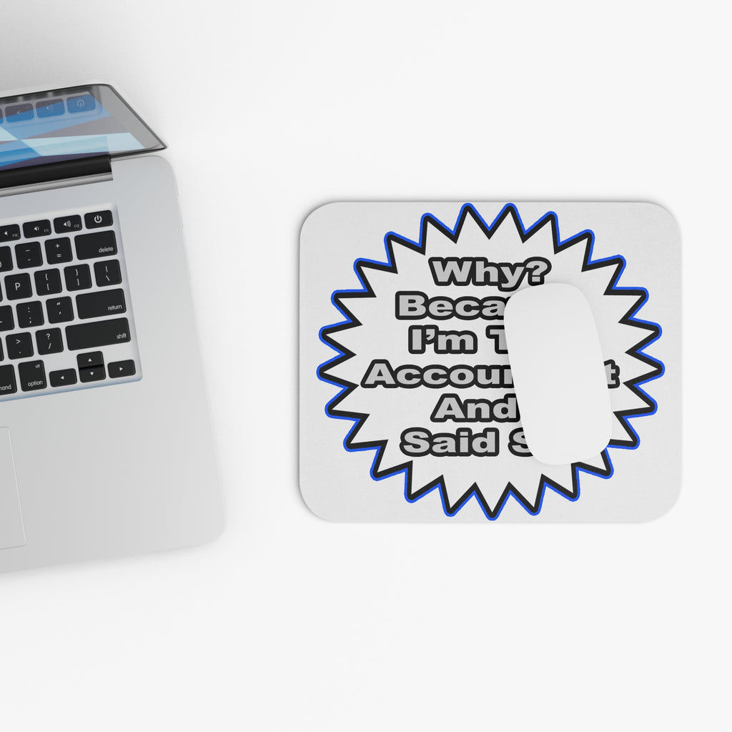 Accountant...Because I Said So - Mouse Pad (Rectangle)