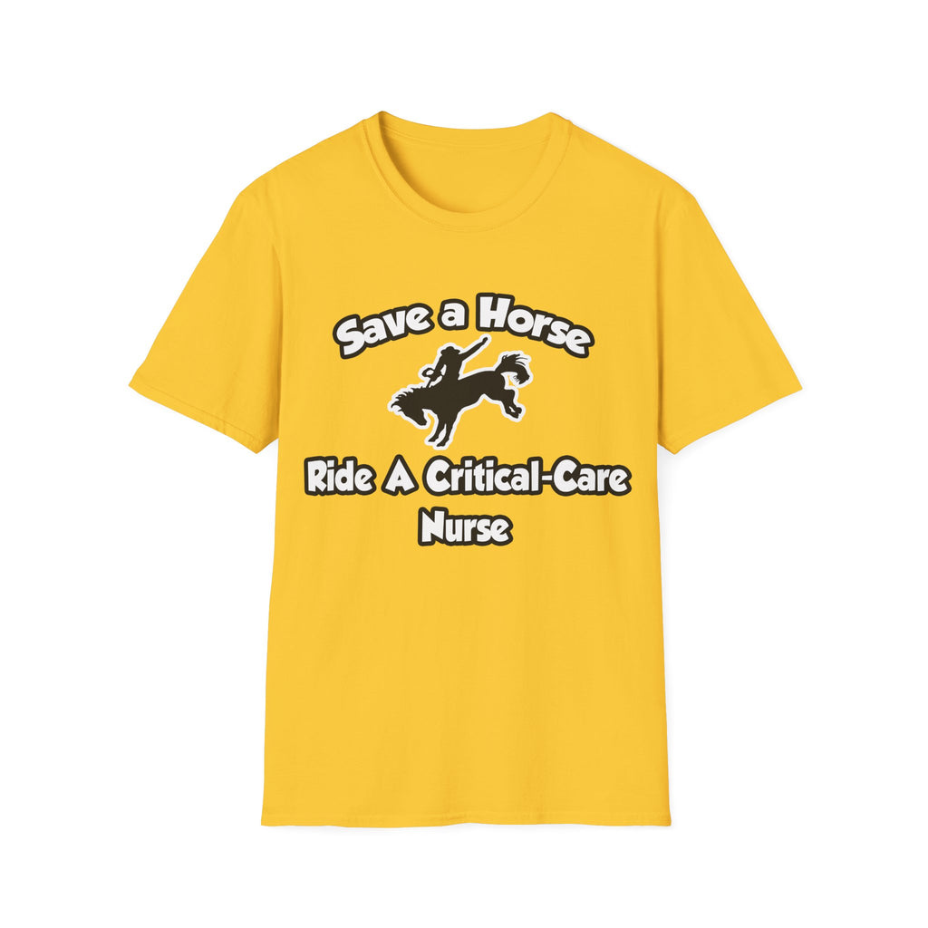 Save a Horse, Ride a Critical Care Nurse - Unisex Softstyle T-Shirt