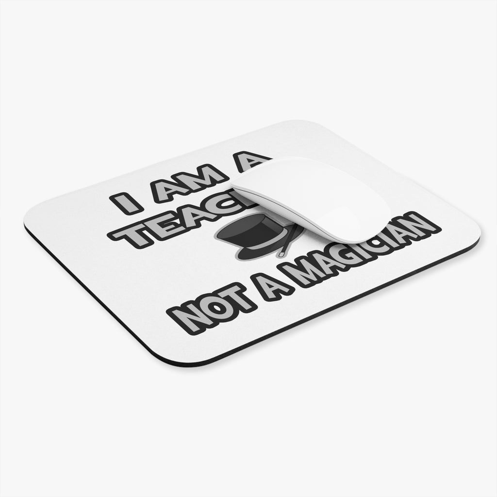 I Am A Teacher ... Not A Magician - Mouse Pad (Rectangle)