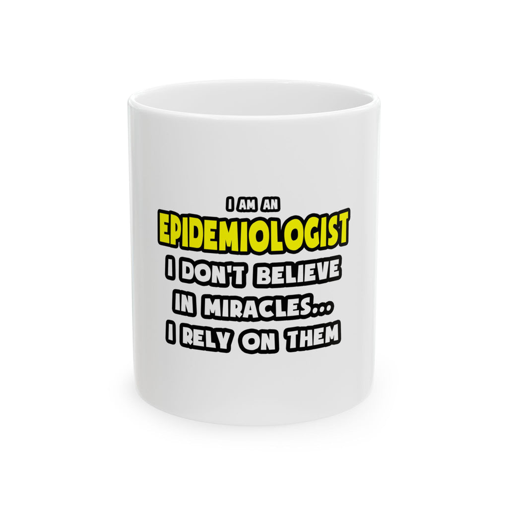 Miracles and Epidemiologists ... Funny - Ceramic Mug, (11oz, 15oz)