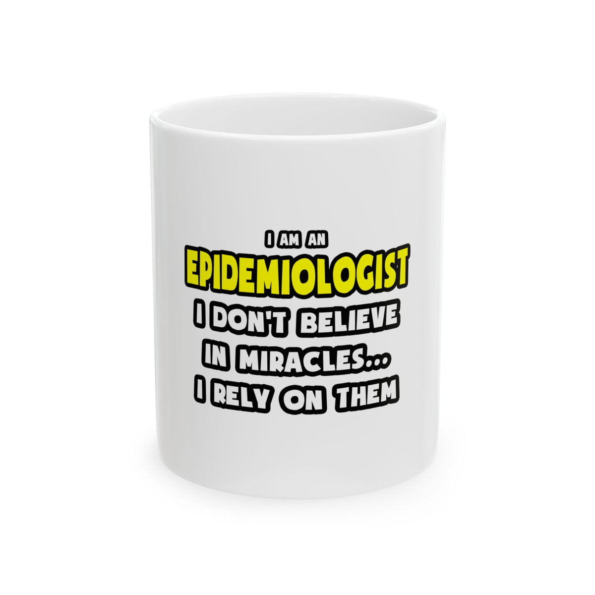 Miracles and Epidemiologists ... Funny - Ceramic Mug, (11oz, 15oz)