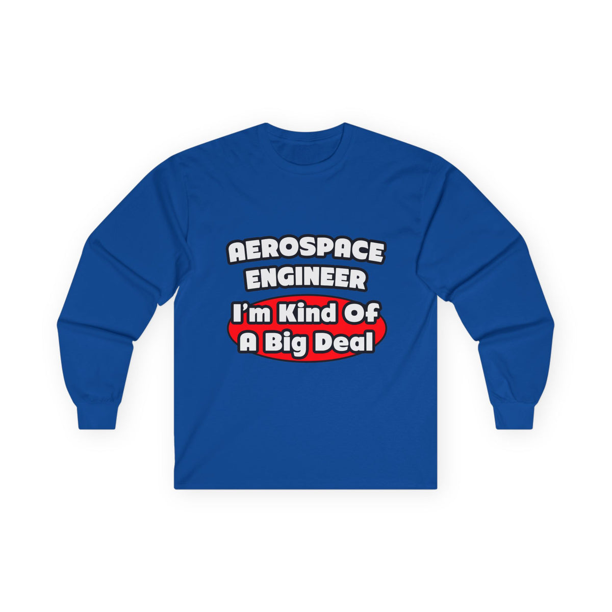 Aerospace Engineer...Big Deal - Unisex Ultra Cotton Long Sleeve Tee