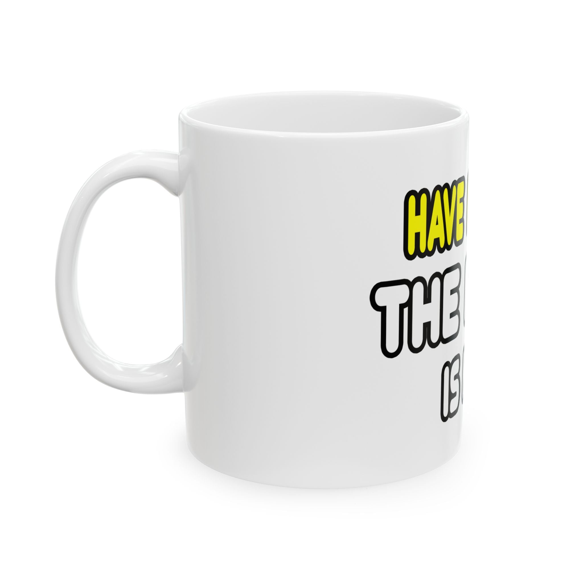 Have No Fear, The Nurse Is Here - Ceramic Mug, (11oz, 15oz)