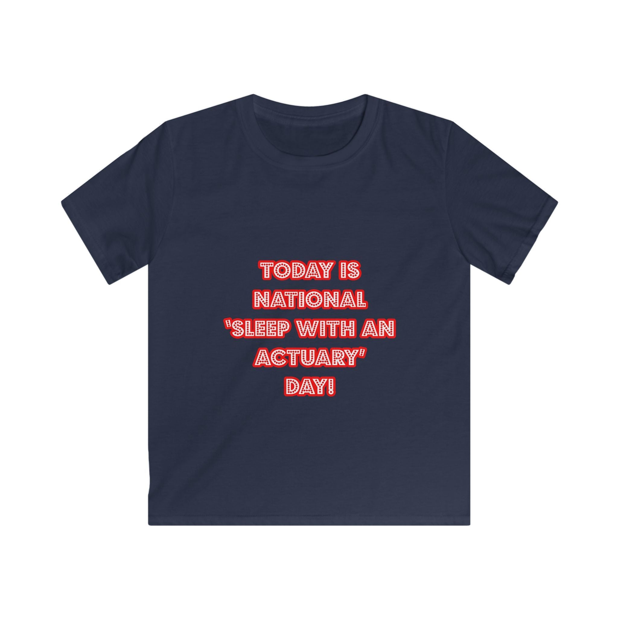 National 'Sleep With an Actuary' Day - Kids Softstyle Tee