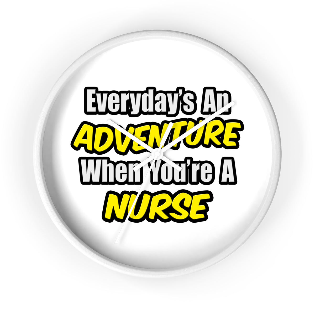 Everyday's An Adventure...Nurse - Wall Clock
