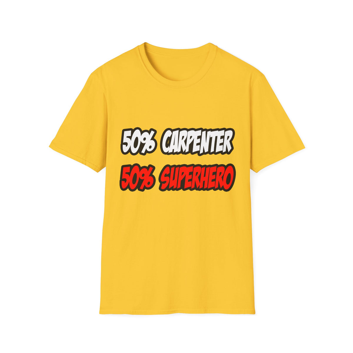 Half Carpenter...Half Superhero - Unisex Softstyle T-Shirt
