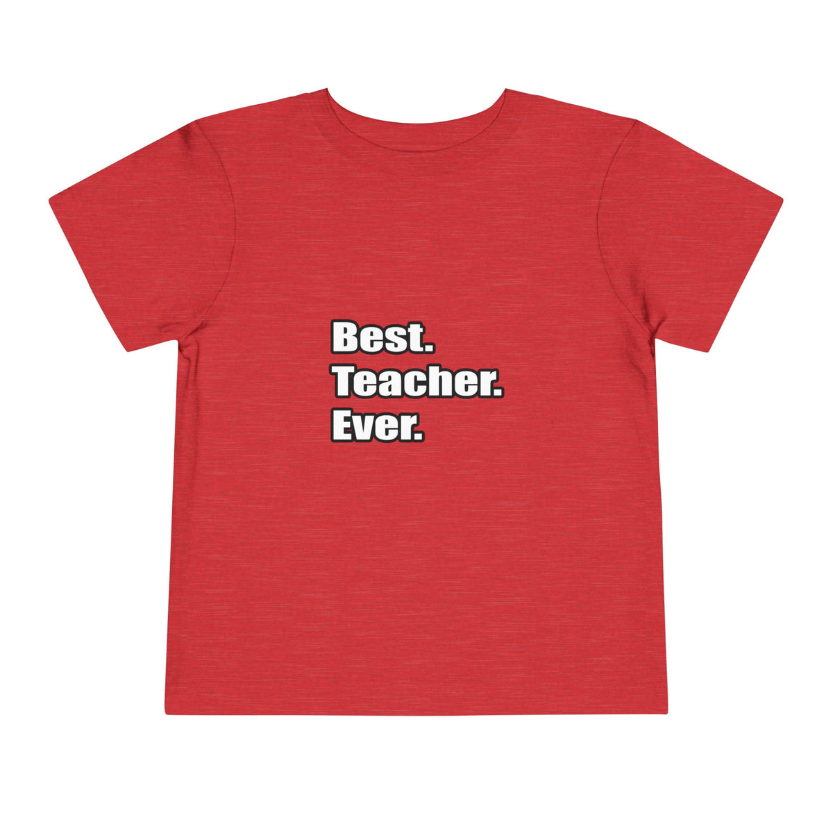 best teacher ever - Toddler Short Sleeve Tee