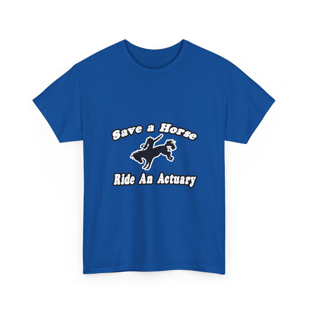 Save Horse, Ride Actuary - Unisex Heavy Cotton Tee