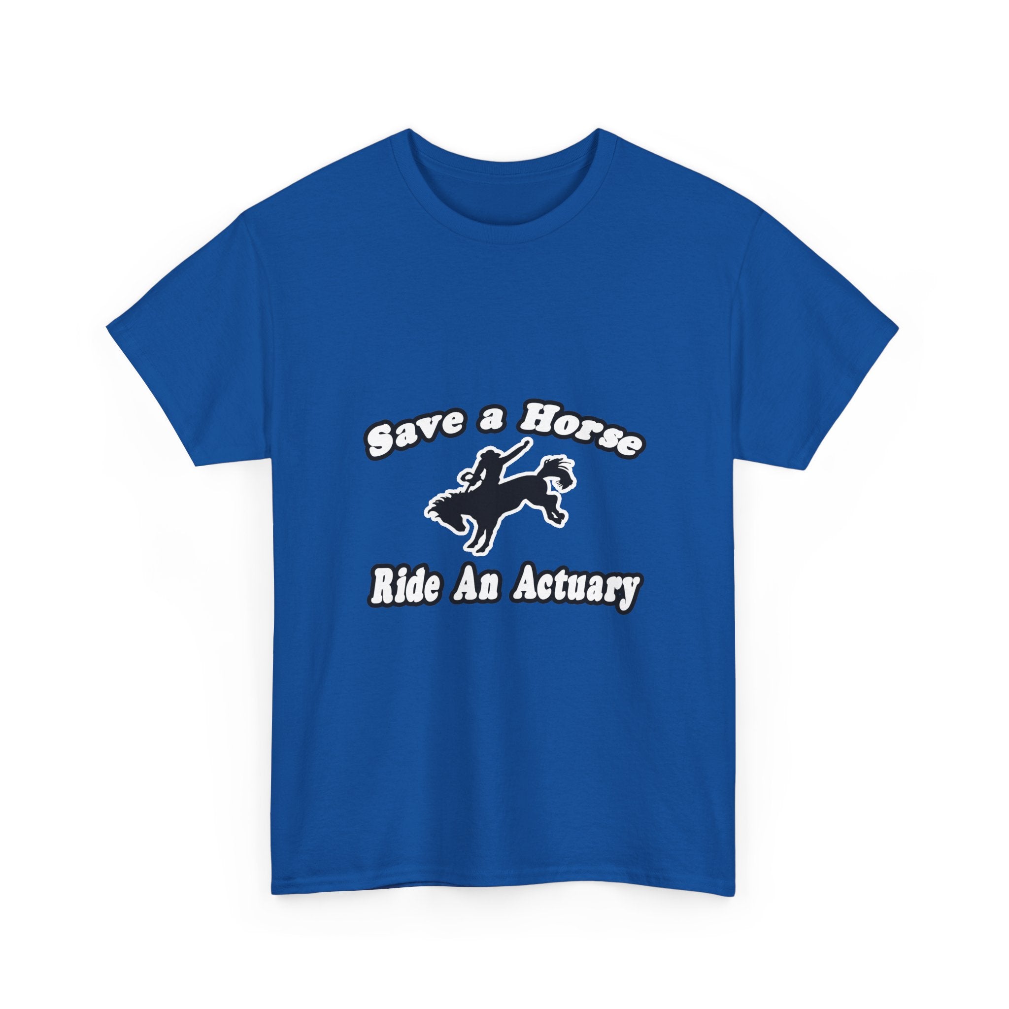 Save Horse, Ride Actuary - Unisex Heavy Cotton Tee