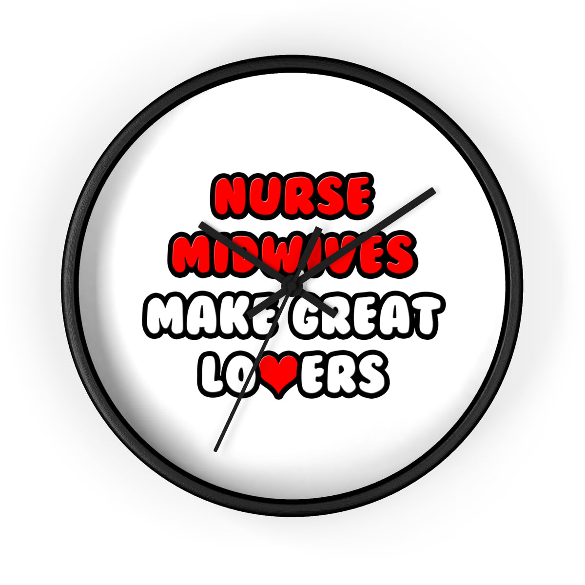 Nurse Midwives Make Great Lovers - Wall Clock