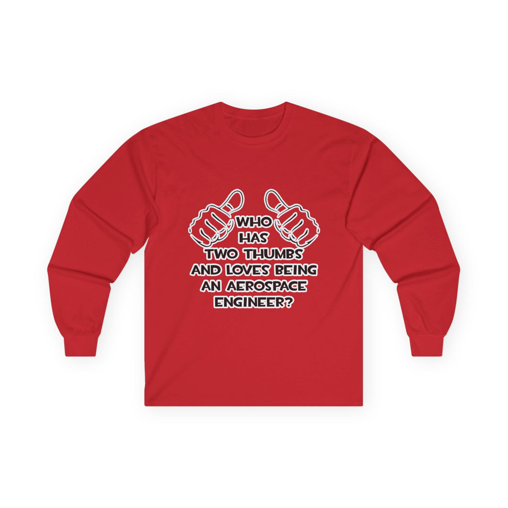 Two Thumbs...Aerospace Engineer - Unisex Ultra Cotton Long Sleeve Tee