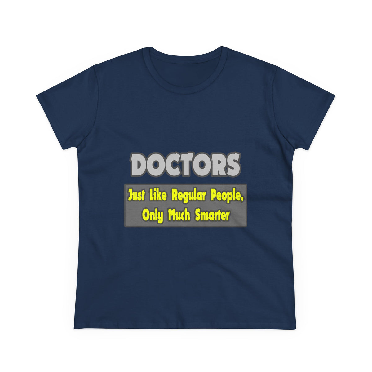 Doctors...Smarter - Women's Midweight Cotton Tee