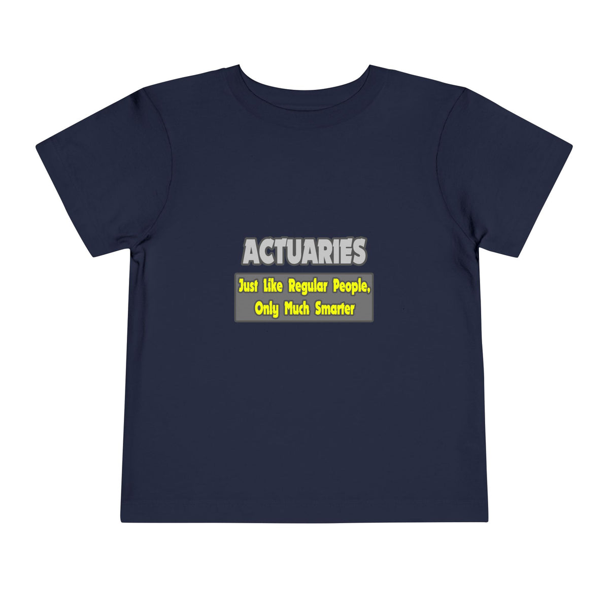 Actuaries...Smarter - Toddler Short Sleeve Tee