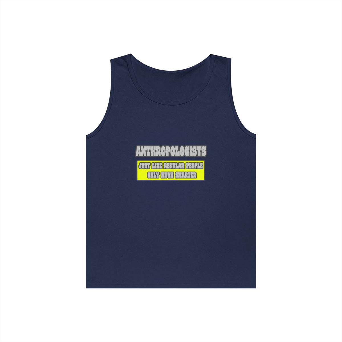 Anthropologists...Much Smarter - Unisex Heavy Cotton Tank Top