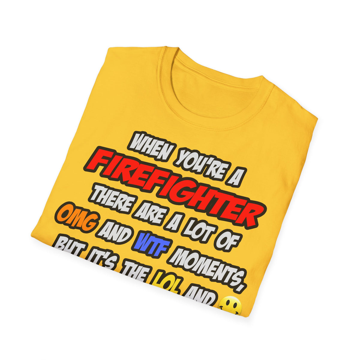 Firefighter .. OMG WTF LOL - Unisex Softstyle T-Shirt