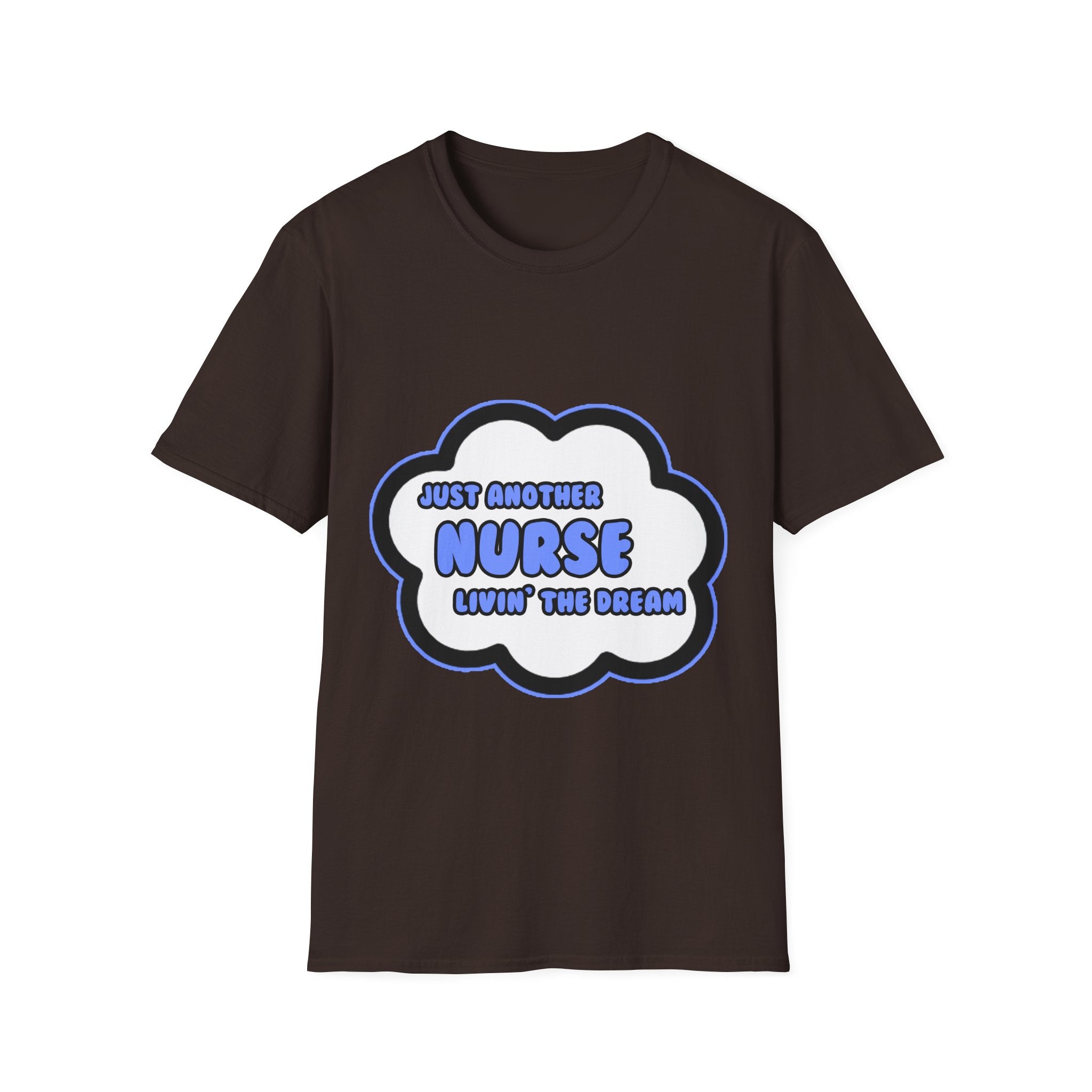 Nurse .. Livin' The Dream - Unisex Softstyle T-Shirt