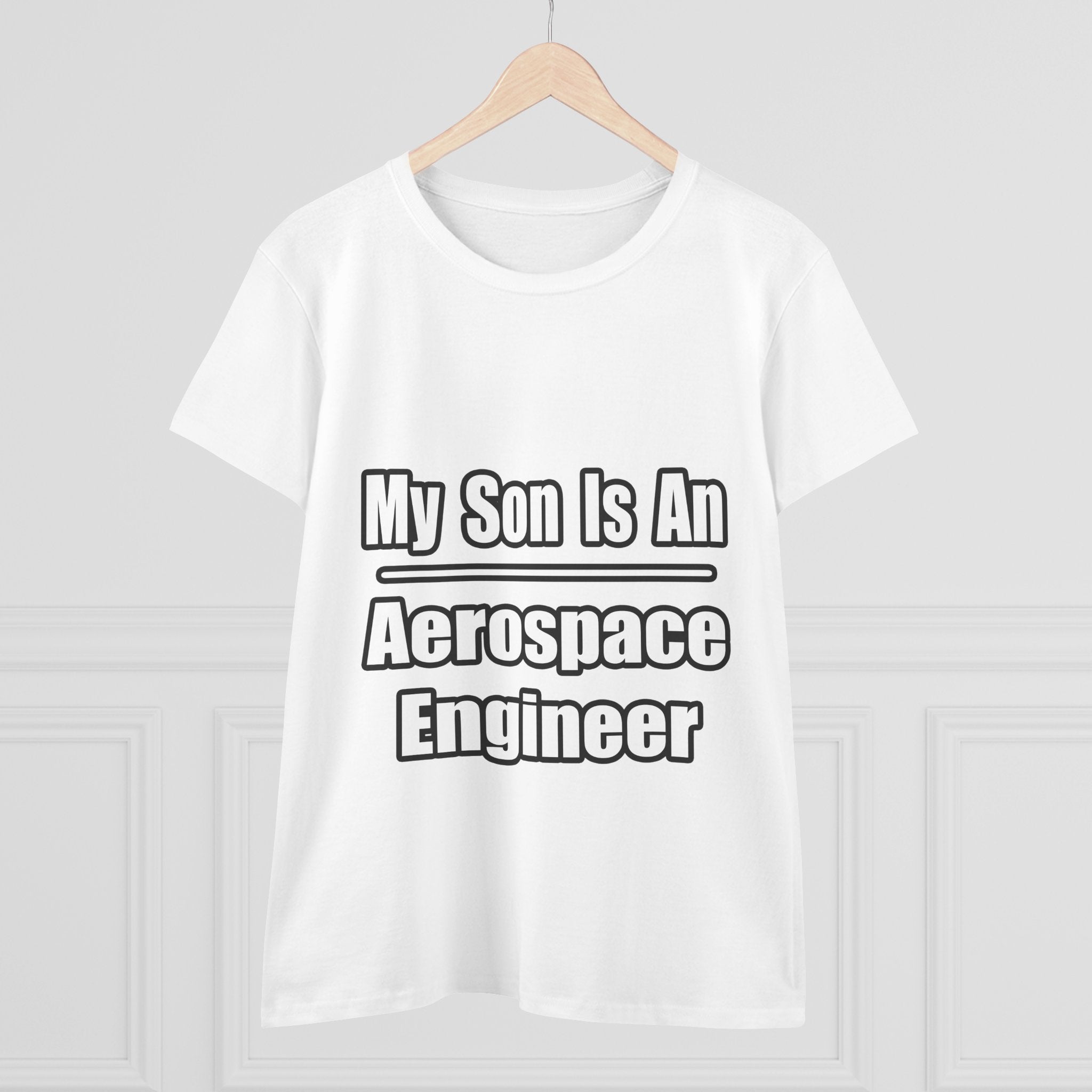 My Son Is An Aerospace Engineer - Women's Midweight Cotton Tee