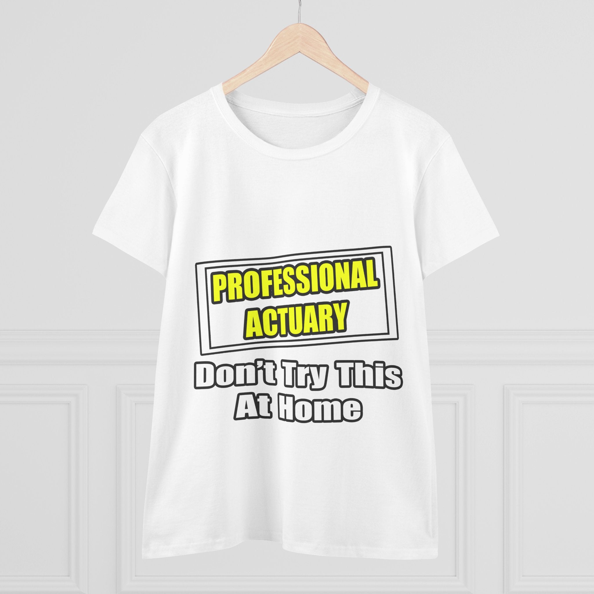 Professional Actuary...Don't Try This At Home - Women's Midweight Cotton Tee
