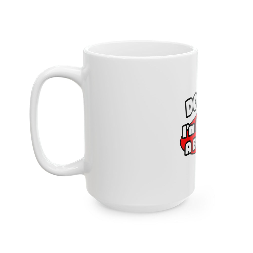 Doctor...Big Deal - Ceramic Mug, (11oz, 15oz)